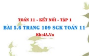 Bài 5.6 trang 109 SGK Toán 11 tập 1 Kết nối tri thức